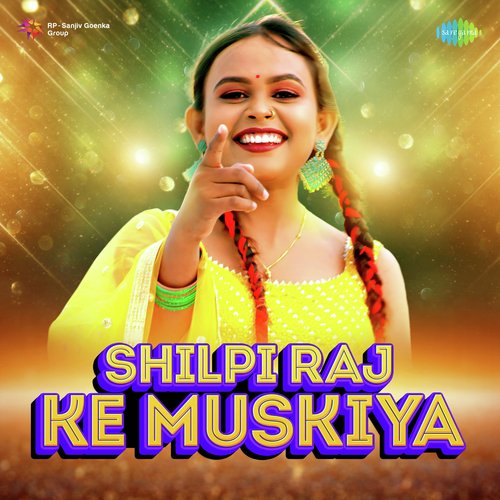 Chit Badli Khiya Ke Lyrics, Shilpi Raj