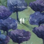 Jo Tum Mere Ho Lyrics, Anuv Jain