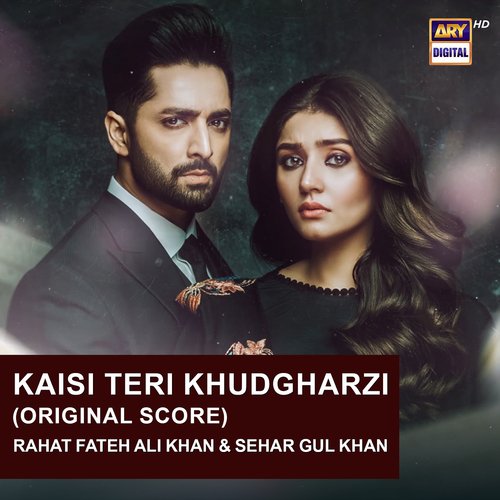 Kaisi Teri Khudgharzi (Original Score) Lyrics, Rahat Fateh Ali Khan, Sehar Gul Khan