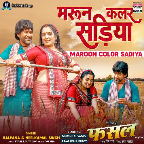 Maroon Color Sadiya (From “Fasal”) Lyrics, Neelkamal Singh, Kalpana, Om Jha